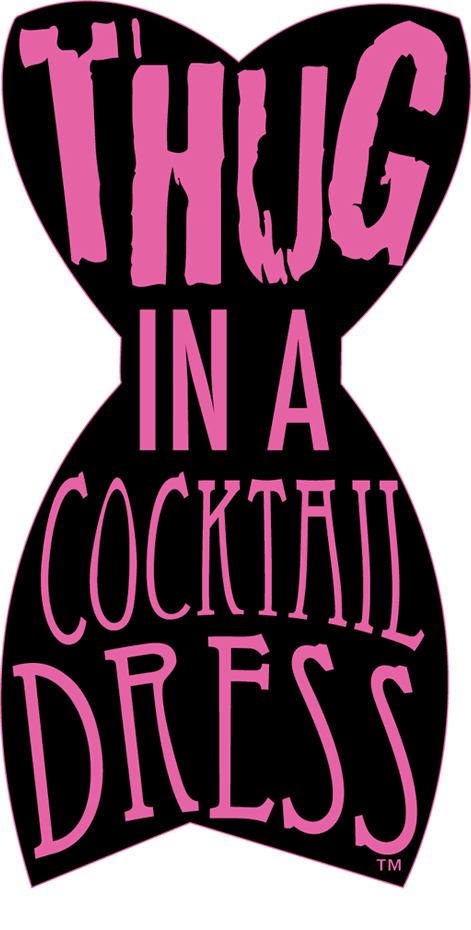 Thug in a Cocktail Dress